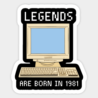 Legends are born in 1981 Funny Birthday. Sticker